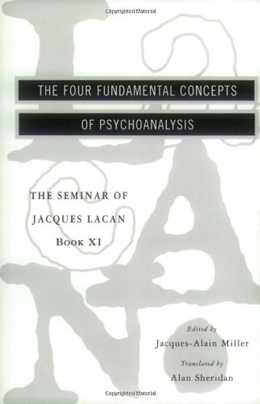 The Seminar of Jacques Lacan: The Four Fundamental Concepts of Psychoanalysis - Lacan, Jacques