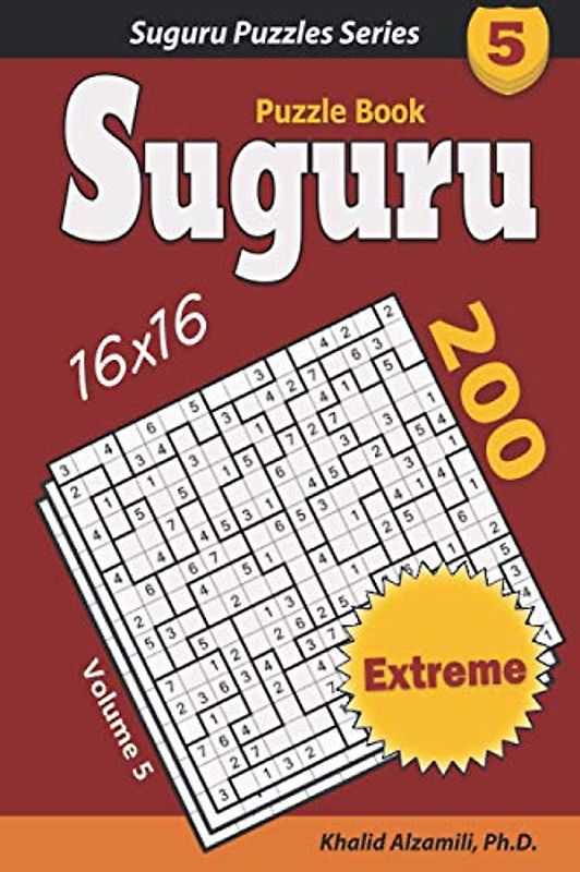 Suguru Puzzle Book: 200 Extreme (16x16) Puzzles : Keep Your Mind Sharp (Suguru Puzzles Series, Band 5)