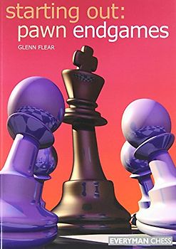 Starting Out: Pawn Endgames (Starting Out - Everyman Chess) - Flear, Glenn