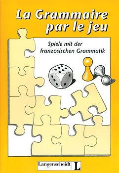 La Grammaire par le jeu. Spiele mit der französischen Grammatik
