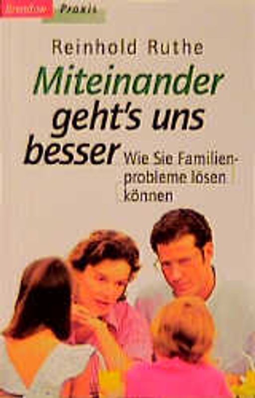 Miteinander geht's uns besser. Wie Sie Familienprobleme lösen können