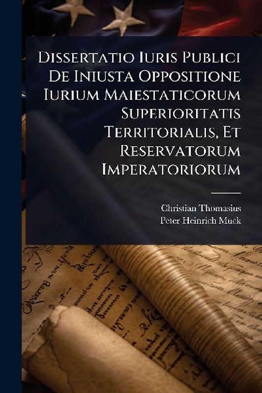 Dissertatio Iuris Publici De Iniusta Oppositione Iurium Maiestaticorum Superioritatis Territorialis, Et Reservatorum Imperatoriorum