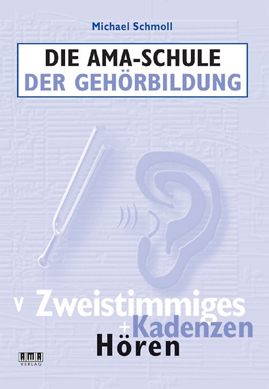 Die AMA-Schule der Gehörbildung. V. Zweistimmiges + Kadenzen hören