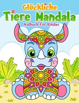 Glückliche Tiere Mandala Malbuch für Kinder: Lustige und kreative Ausmalbilder für Mädchen und Jungen ab 4 Jahren