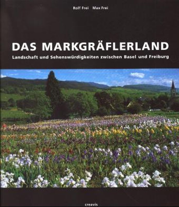 Das Markgräflerland. Zwischen Basel und Freiburg. Landschaft, Kultur, Sehenswürdigkeiten