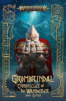 Grombrindal: Chronicles of the Wanderer (Warhammer: Age of Sigmar)