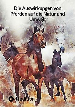 Die Auswirkungen von Pferden auf die Natur und Umwelt
