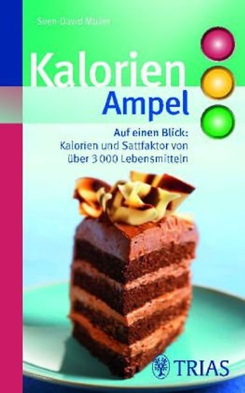 Kalorien-Ampel. Die erste wirklich einfache Kalorientabelle Jetzt mit 3.000 Lebensmitteln