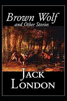 Brown Wolf and Other Stories Annotated