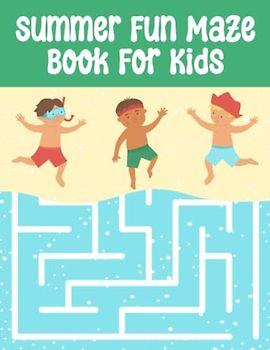 Summer Fun Maze Book For Kids: Challenging Puzzles, Problem-Solving Activity, Summertime Adventure Perfect Gift for Girls and Boys