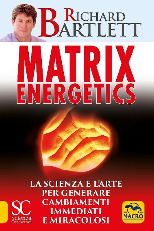Matrix energetics. Generare cambiamenti immediati e miracolosi