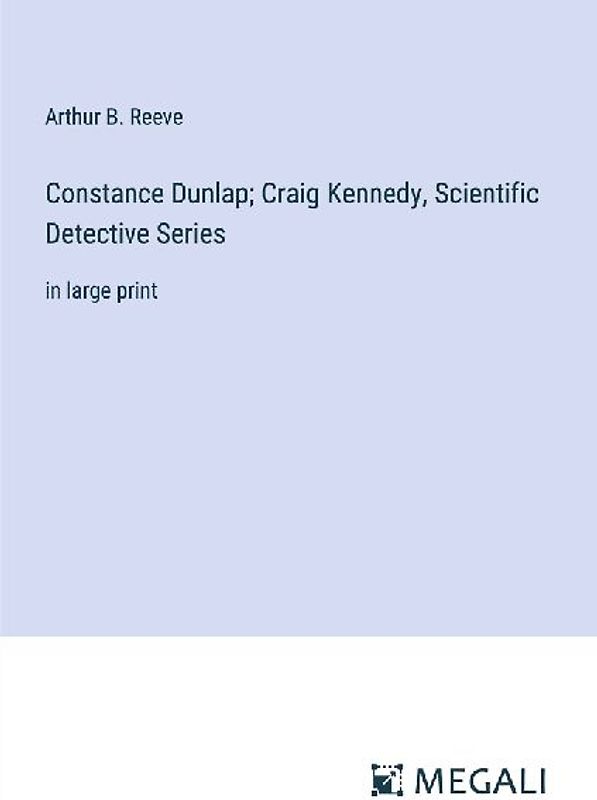 Constance Dunlap; Craig Kennedy, Scientific Detective Series