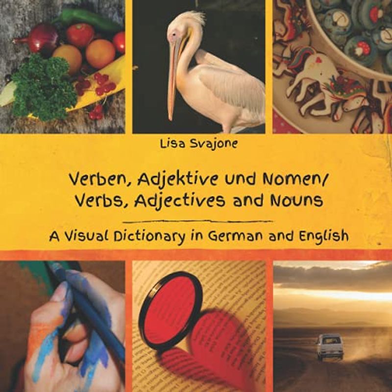 Verben, Adjektive und Nomen/Verbs, Adjectives and Nouns: A Visual Dictionary in German and English