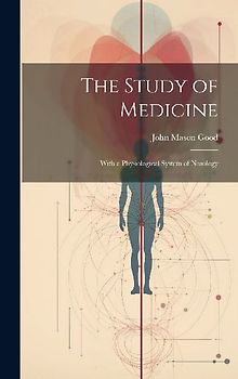 The Study of Medicine: With a Physiological System of Nosology