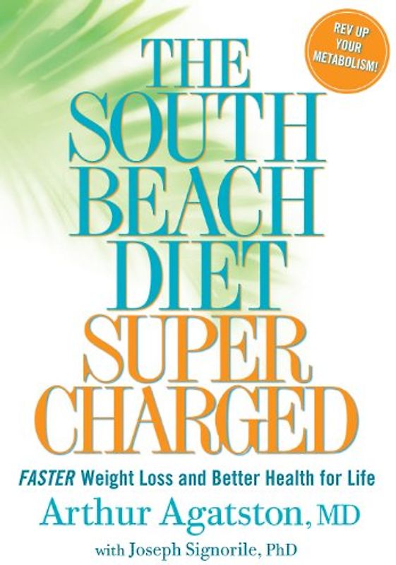 The South Beach Diet Supercharged: Faster Weight Loss and Better Health For Life
