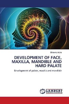 DEVELOPMENT OF FACE, MAXILLA, MANDIBLE AND HARD PALATE