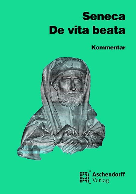 De vita beata. Vollständige Ausgabe. Text (Latein). Kommentar