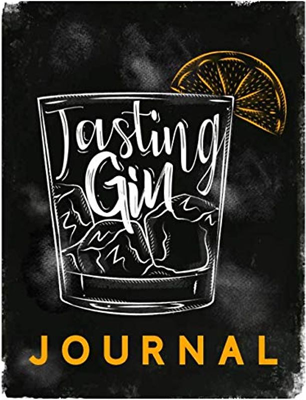 Tasting Gin Journal - Buch zur Gin Verkostung und Bewertung: Logbuch und Tagebuch für Gin, zur Probe, Degustation und als Geschenk für Liebhaber von Gin Tonic und Co.