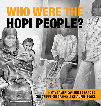 Who Were the Hopi People? | Native American Tribes Grade 3 | Children's Geography & Cultures Books