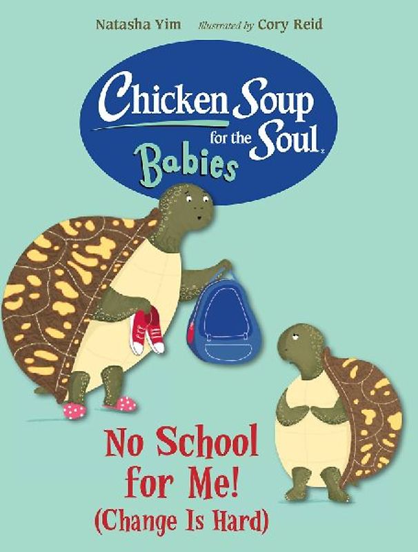 Chicken Soup for the Soul Babies: No School for Me! (Change Is Hard)