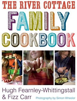 The River Cottage Family Cookbook (River Cottage Cookbook) - Fearnley-Whittingstall, Hugh