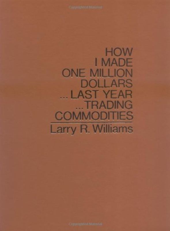 How I Made $1,000,000 Trading Commodities Last Year - Williams, Larry R.