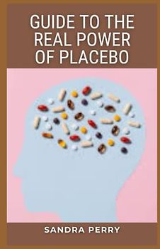 Guide to The Real Power Of Placebo: A placebo is a pill, injection, or thing that appears to be a medical treatment, but isn’t.