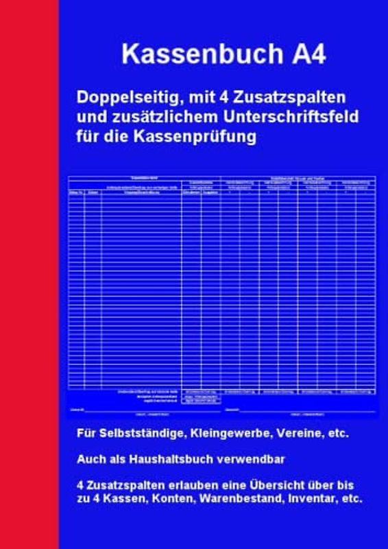 Kassenbuch A4 Doppelseitig, mit 4 Zusatzspalten und Unterschriftsfeld für die Kassenprüfung: Für Selbstständige, Kleingewerbe, Vereine, etc. - Auch ... verwendbar (Kassenbücher und Haushaltsbücher)