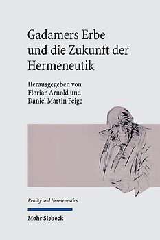 Gadamers Erbe und die Zukunft der Hermeneutik
