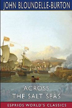 Across the Salt Seas (Esprios Classics)