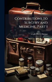 Contributions to Surgery and Medicine, Part 1