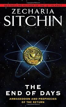 The End of Days: Armageddon and Prophecies of the Return (Earth Chronicles) - Zecharia Sitchin