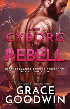 Mein Cyborg, der Rebell: (Großdruck) (Interstellare Bräute(r) Programm: Die Kolonie, Band 6)