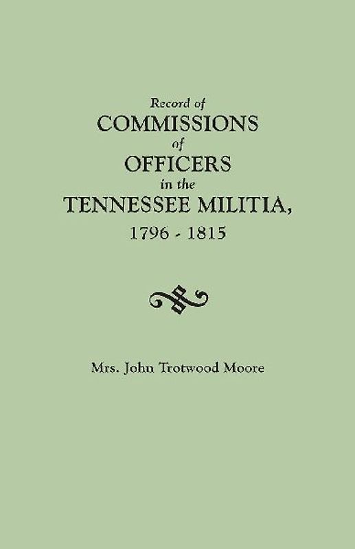 Record of Commissions of Officers in the Tennessee Militia, 1796-1815