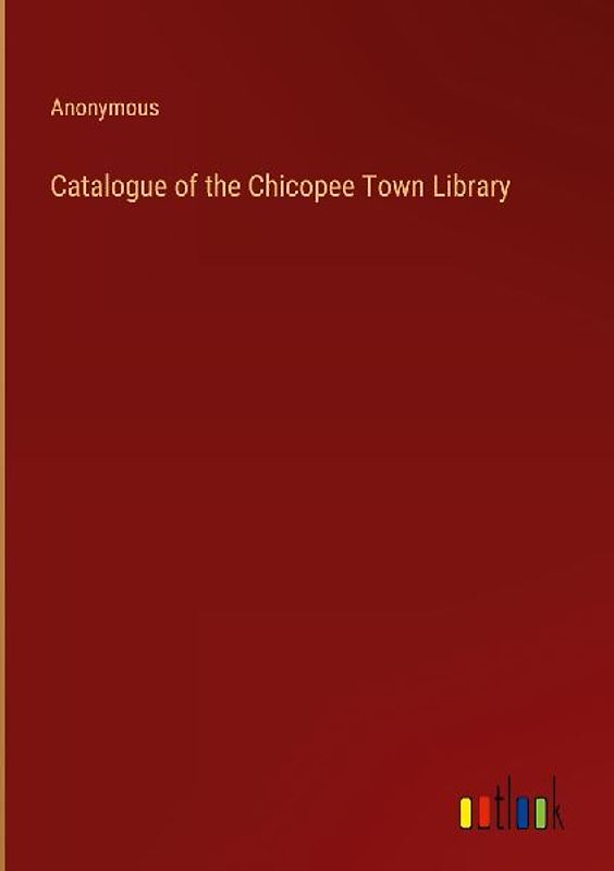Catalogue of the Chicopee Town Library
