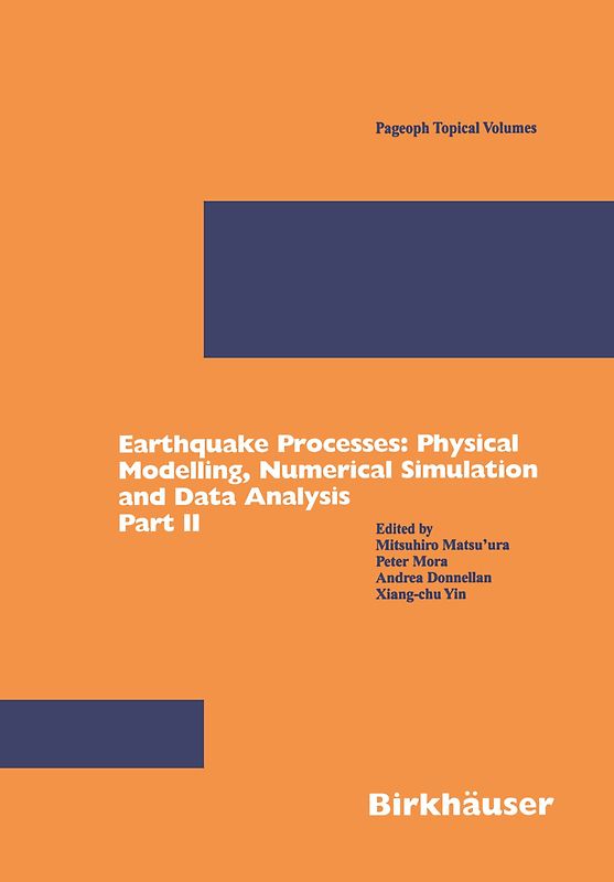 Earthquake Processes: Physical Modelling, Numerical Simulation and Data Analysis Part II