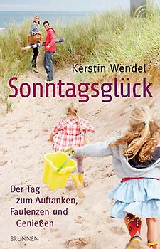 Sonntagsglück. Der Tag zum Auftanken, Faulenzen und Genießen