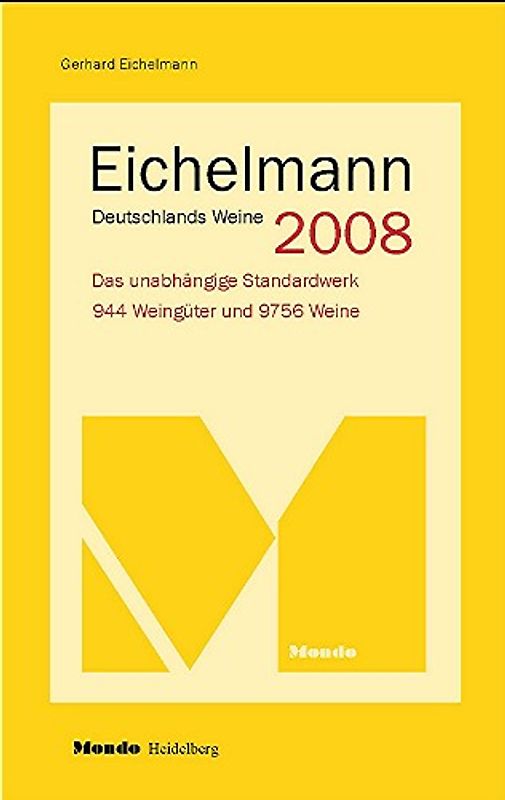 Eichelmann Deutschlands Weine 2008. Das unabhängige Standardwerk. 900 Weingüter und 9000 Weine