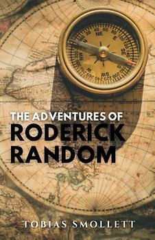 The Adventures of Roderick Random: The Original Classic British Literature Book (Annotated)