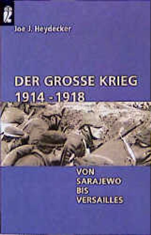 Der grosse Krieg 1914-18. Von Sarajewo bis Versailles