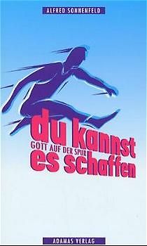 Du kannst es schaffen. Gott auf der Spur