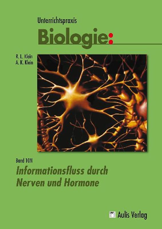 Unterrichtspraxis Biologie / Informationsfluss durch Nerven und Hormone