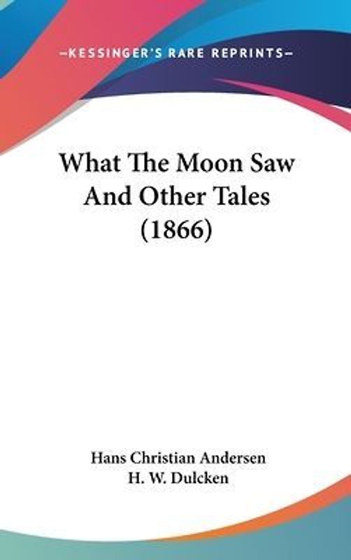 What The Moon Saw And Other Tales (1866)