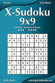 X-Sudoku 9x9 - Schwer bis Extrem Schwer - Band 6 - 276 Rätsel