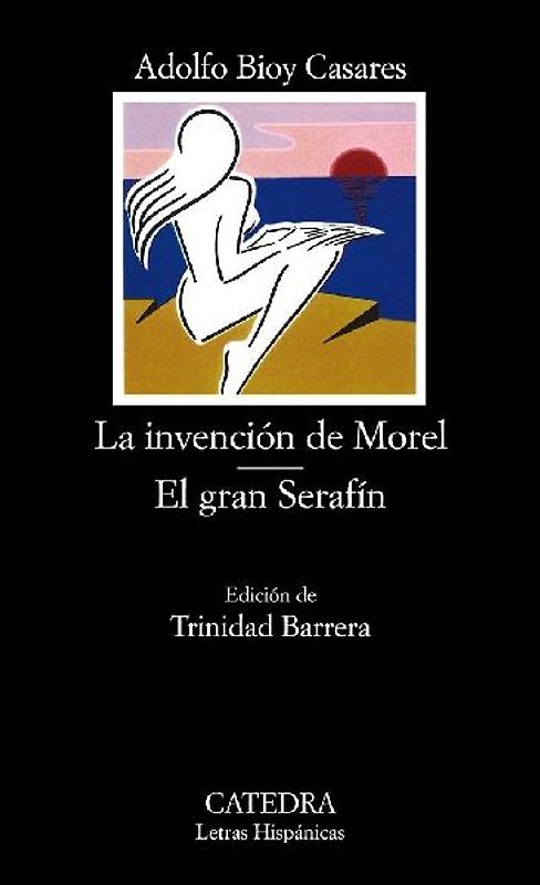 La invención de Morel ; El gran Serafín