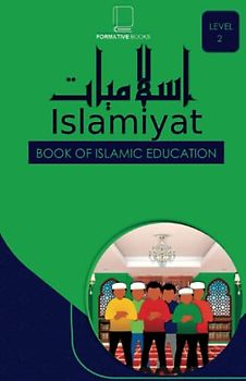 Islamiyat Level 2: Book of Islamic Studies. (Formative Books Islamic Studies Series, Band 2)