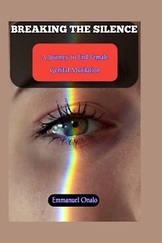 Breaking the Silence: A Journey to End Female Genital Mutilation