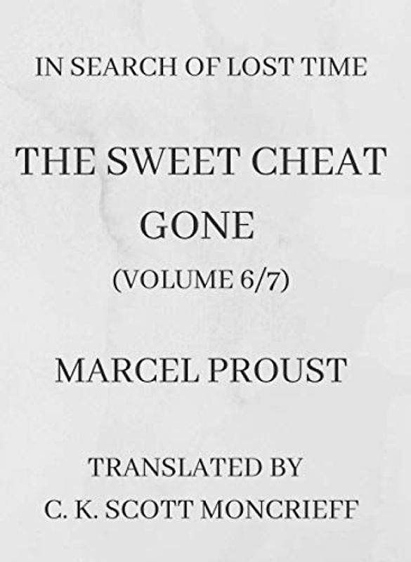 In Search of Lost Time: The Sweet Cheat Gone (Volume 6/7)