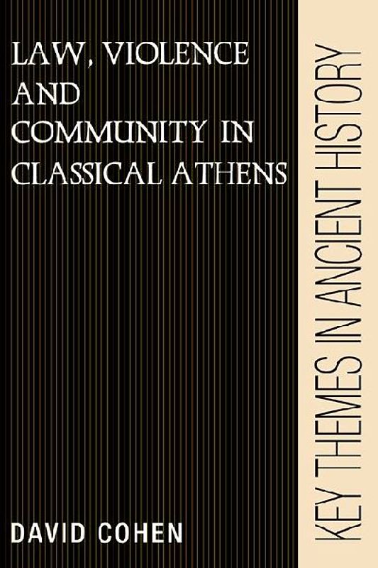 Law, Violence, and Community in Classical Athens
