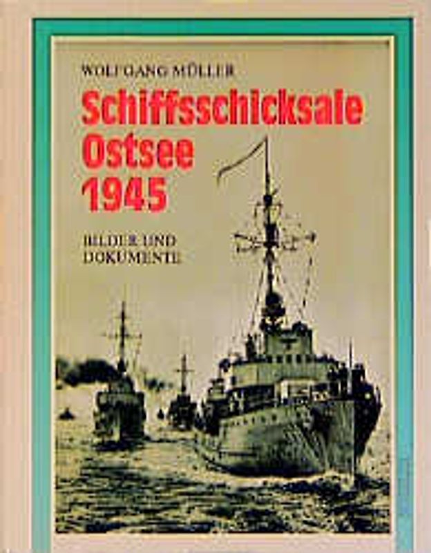 Schiffsschicksale Ostsee 1945
